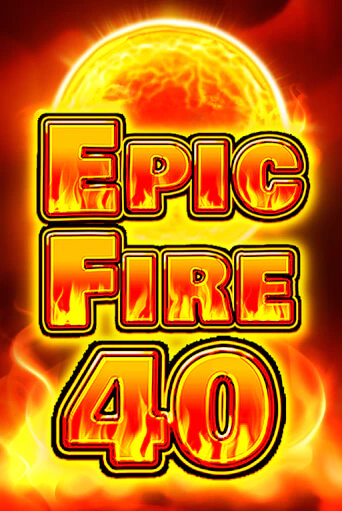 Бесплатная версия игры Epic Fire 40 | Champion Slots KZ 