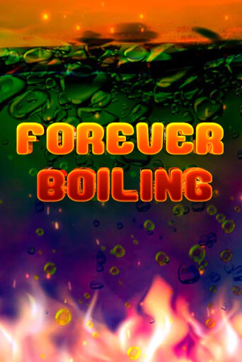 Бесплатная версия игры Forever Boiling | Champion Slots KZ 